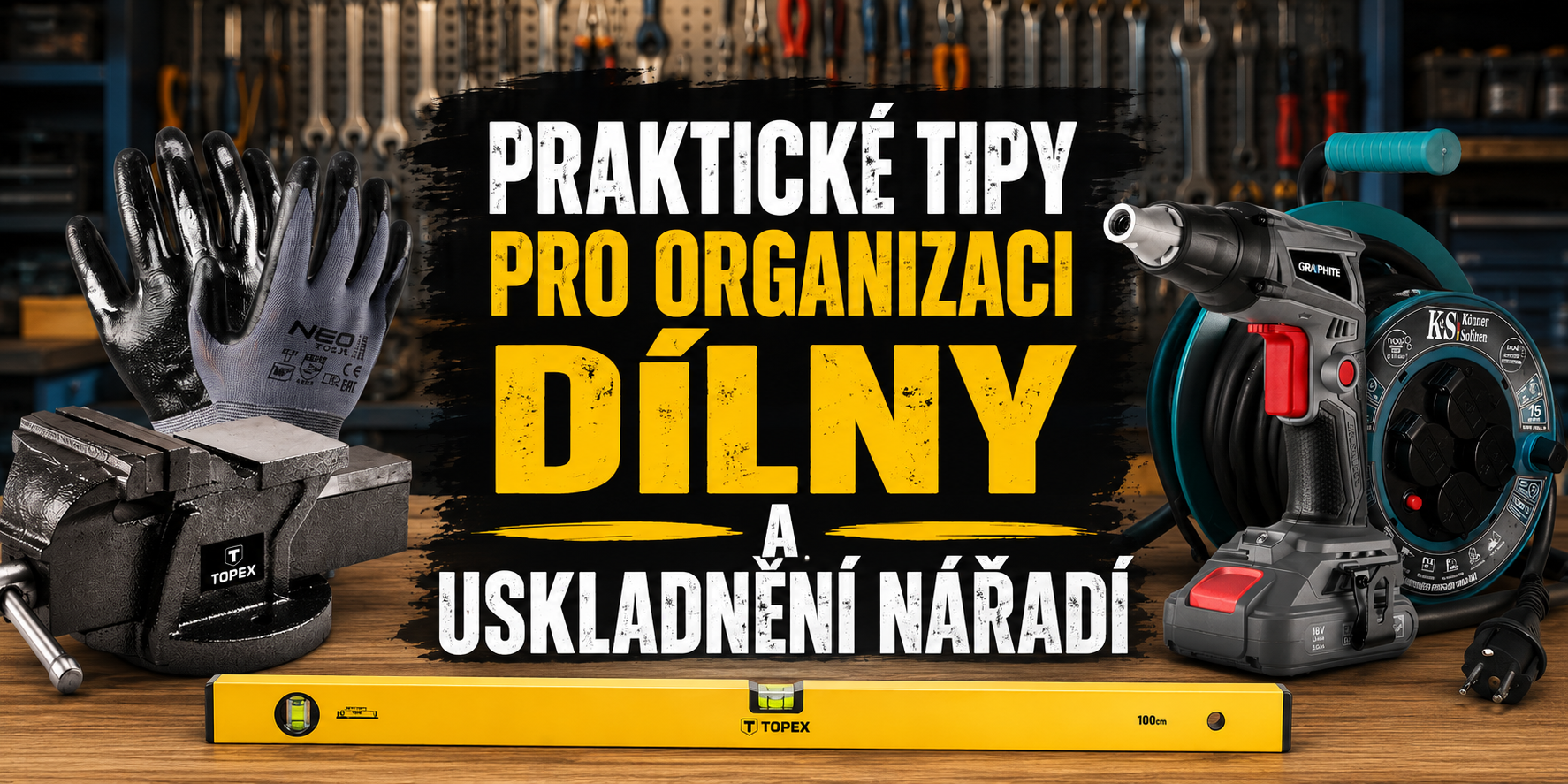 Praktické tipy pro organizaci dílny a uskladnění nářadí